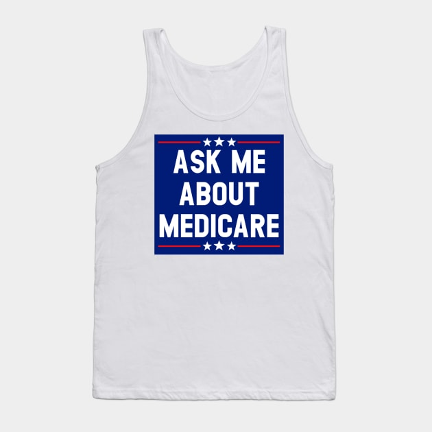 Ask Me About Medicare  (4) Tank Top by ANbesClothing